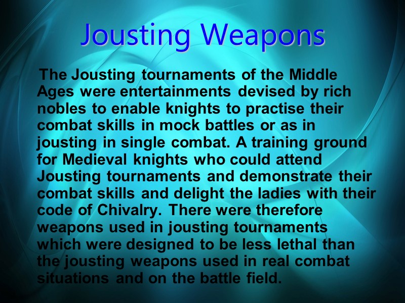 Jousting Weapons      The Jousting tournaments of the Middle Ages